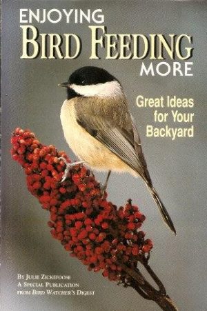 Enjoying Bird Feeding More: Great Ideas for Your Backyard - Zickefoose
