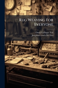 Rug Weaving For Everyone - Tod&Del Deo