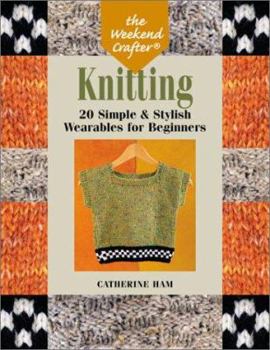Knitting 20 Simple Stylish Wearables For Beginners - Ham
