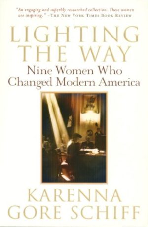 Lighting the Way: Nine Women Who Changed Modern America - Schiff