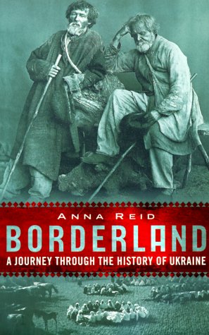 Borderland: A Journey Through the History of Ukraine - Reid