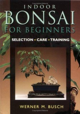 Indoor Bonsai for Beginners: Selection, Care, Training - Busch