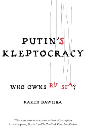 Putin's Kleptocracy: Who Own's Russia? - Dawisha