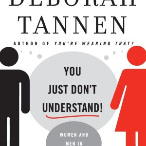 You Just Don't Understand: Women and Men in Conversation - Tannen
