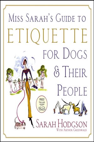 Miss Sarah's Guide to Etiquette for Dogs & Their People - Hodgson and Greenwald