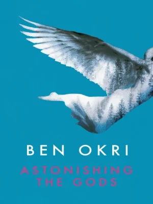 Astonishing The Gods - Okri