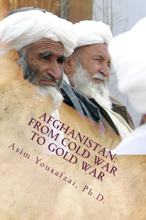 Afghanistan: From Cold War to Gold War - Yousafzai