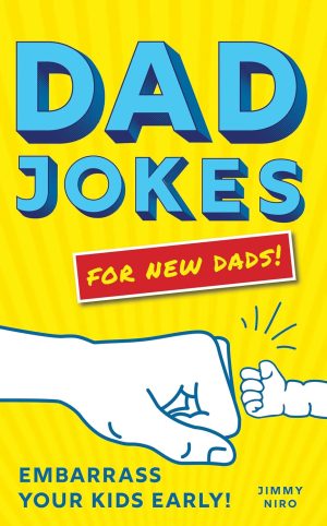 Dad Jokes For New Dads: Embarrass Your Kids Early - Niro
