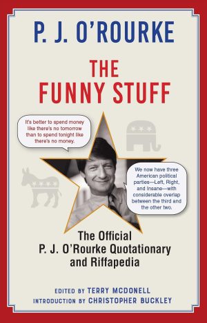 The Funny Stuff: The Official P. J. O'Rourke Quotationary and Riffapedia - O'Rourke