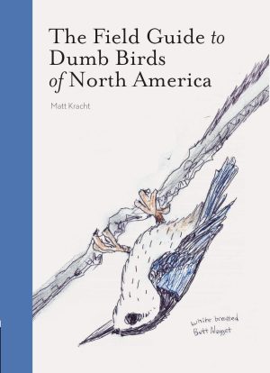 The Field Guide to Dumb Birds of North America - Kracht