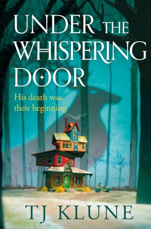 Under the Whispering Door: His Death Was Their Beginning - Klune