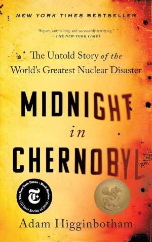 Midnight in Chernobyl: The Untold Story of the World's Greatest Nuclear Disaster - Higginbotham
