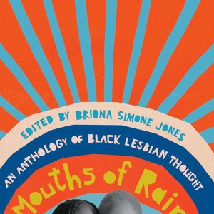 Mouths Of Rain: An Anthology of Black Lesbian Thought - Jones