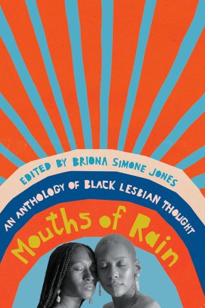 Mouths Of Rain: An Anthology of Black Lesbian Thought - Jones