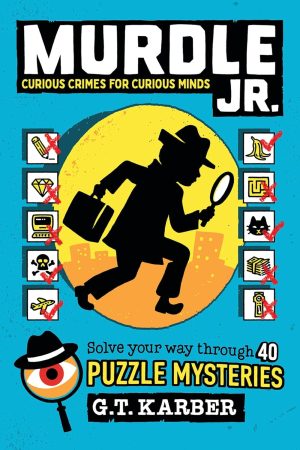 Murdle Jr.: Curious Crimes for Curious Minds: Solve Your Way Through 40 Puzzle Mysteries! - Karber