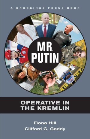 Mr. Putin: Operative in the Kremlin - Hill and Gaddy