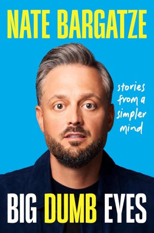 Big Dumb Eyes: Stories From a Simpler Mind - Bargatze