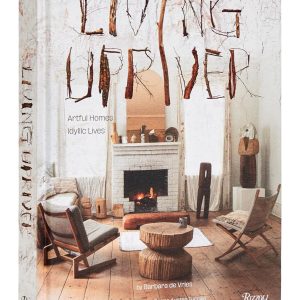 Living Upriver: Artful Homes, Idyllic Lives - de Vries