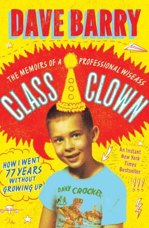 Class Clown: The Memoirs of a Professional Wiseass: How I Went 77 Years Without Growing Up - Barry