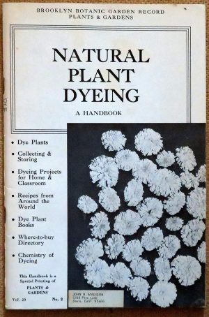 Natural Plant Dyeing: A Handbook - Brooklyn Botanic Garden Record