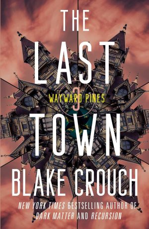 The Last Town: Wayward Pines Book 3 - Crouch