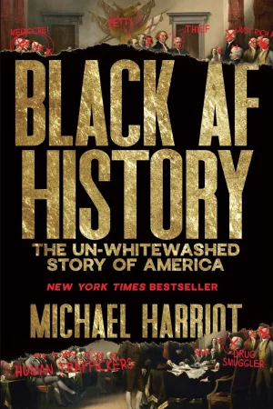 Black AF History: The Un-Whitewashed Story of America - Harriot