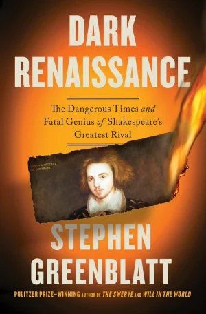 Dark Renaissance: The Dangerous Times and Fatal Genius of Shakespeare's Greatest Rival - Greenblatt