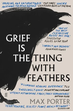 Grief Is The Thing With Feathers - Porter