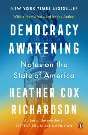 Democracy Awakening: Notes on the State of America - Richardson