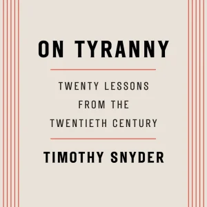 On Tyranny: Twenty Lessons from the Twentieth Century - Snyder
