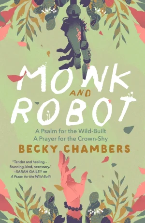Monk and Robot: A Psalm for the Wild-Built and a Prayer for the Crown-Shy: Books 1 and 2 - Chambers