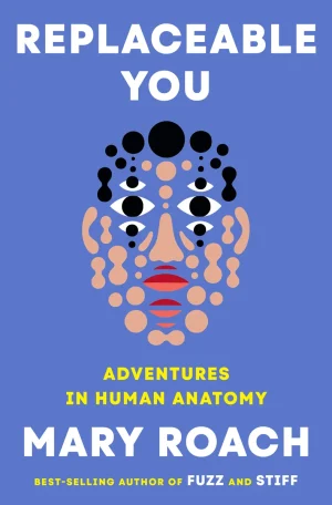 Replaceable You: Adventures in Human Anatomy - Roach