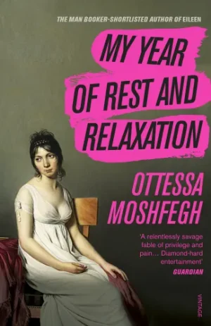 My Year Of Rest And Relaxation - Moshfegh