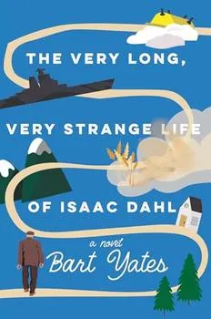 The Very Long, Very Strange Life Of Isaac Dahl - Yates