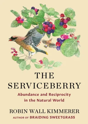 The Serviceberry: Abundance and Reciprocity in the Natural World - Kimmerer