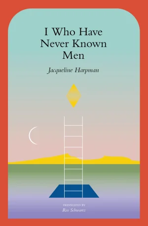 I Who Have Never Known Men - Harpman