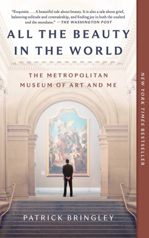 All the Beauty in the World: The Metropolitan Museum of Art and Me - Bringley