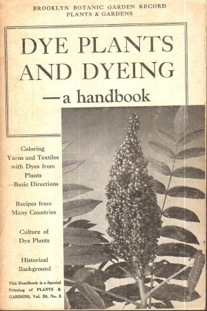 Dye Plants And Dyeing: A Handbook - Brooklyn Botanic Garden Record