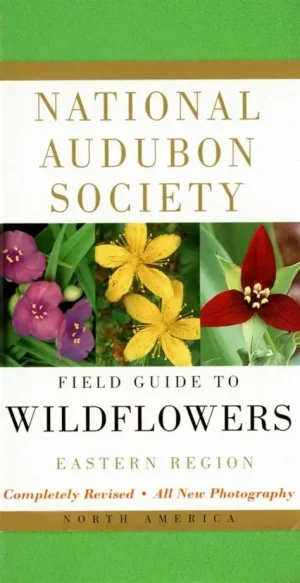 National Audubon Society: Field Guide to Wildflowers: Eastern Region - Thieret and Niering