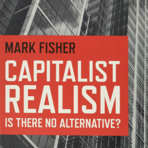 Capitalist Realism- Fisher