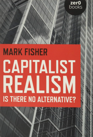 Capitalist Realism- Fisher