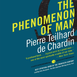 Phenomenon Of Man- Chardin