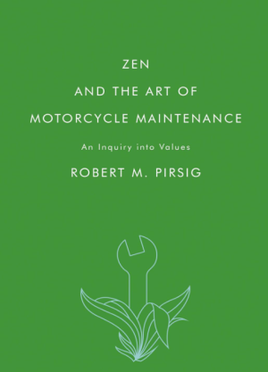 Zen And The Art Of Motorcycle Maintenance- Pirsig
