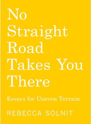 No Straight Road Takes - Solnit