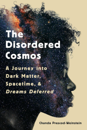 Disordered Cosmos - Prescod-Weinstein