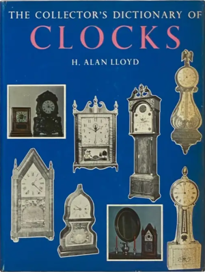 Collector's Dictionary Of Clocks - Lloyd