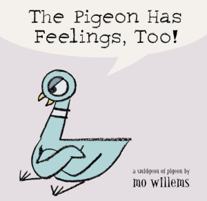 Pigeon Has Feelings, Too - Willems