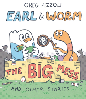 Earl And Worm Big Mess- Pizzoli