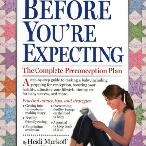 What To Expect Before Youre Expecting - Murkoff