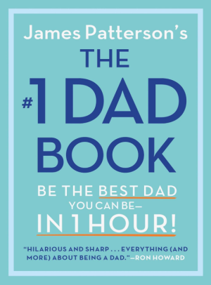 The #1 Dad Book: Be the Best Dad You Can Be in 1 Hour - Patterson